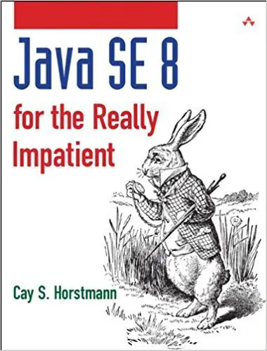 Java SE 8 for the Really Impatient: A Short Course on the Basics